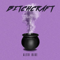 Alexi Blue - Bitchcraft