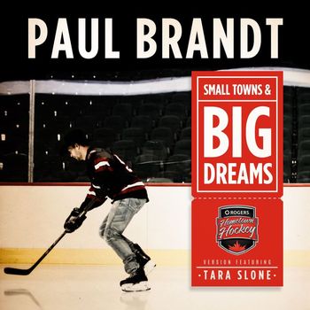 Paul Brandt - Small Towns & Big Dreams (Hometown Hockey Version) [feat. Tara Slone]