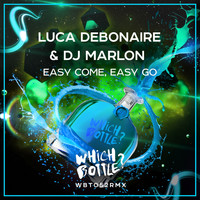 Luca Debonaire & DJ Marlon - Easy Come, Easy Go