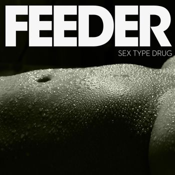 Feeder - Sex Type Drug (Explicit)