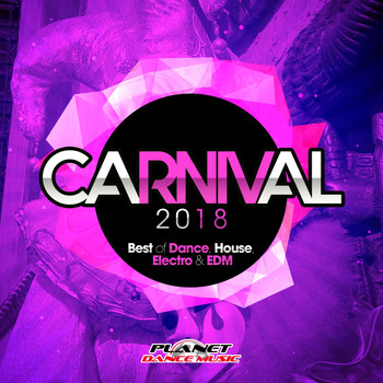 Various Artists - Carnival 2018 (Best of Dance, House, Electro & EDM)