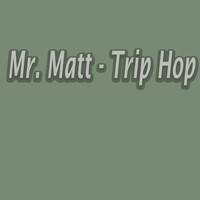 Mr. Matt - Trip Hop