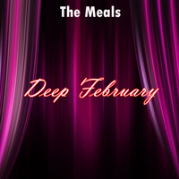 The Meals - Deep February