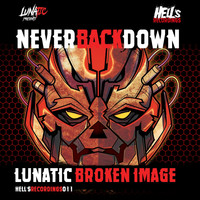 Lunatic & Broken Image - Never Back Down