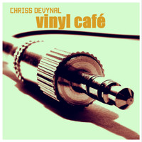 Chriss DeVynal - Vinyl Cafe