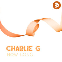 Charlie G - How Long