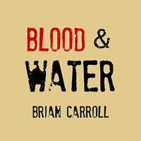 Brian Carroll - Blood & Water