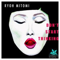 Ryoh Mitomi - Don't Start Thinking