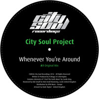 City Soul Project - Whenever You're Around