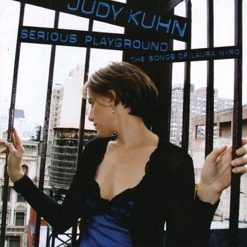 Judy Kuhn - Serious Playground: The Songs Of Laura Nyro