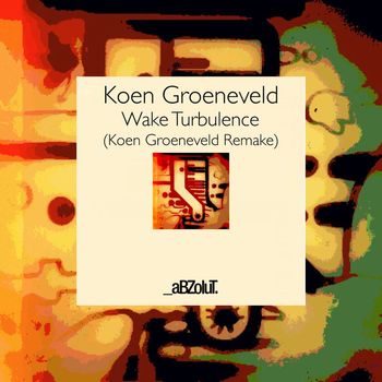 Koen Groeneveld - Wake Turbulence (Koen Groeneveld Remake)