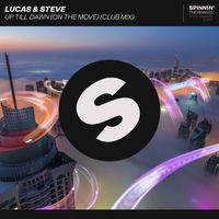 Lucas & Steve - Up Till Dawn (On The Move) (Club Mix)