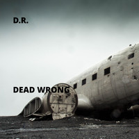 D.R. - Dead Wrong