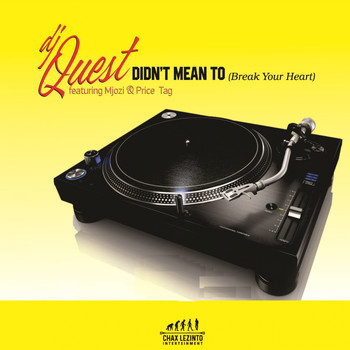 DJ Quest - Didn't Mean to (Break Your Heart) (feat. Mjozi & Price Tag)