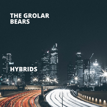 The Grolar Bears - Hybrids