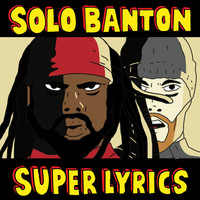 Solo Banton - Super Lyrics