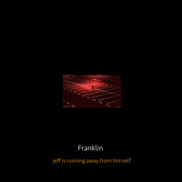 Franklin - Jeff Is Running Away from Himself
