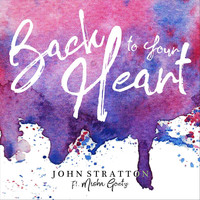 John Stratton - Back to Your Heart (feat. Misha Goetz)