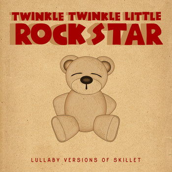 Twinkle Twinkle Little Rock Star - Lullaby Versions of Skillet