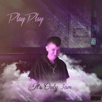 PlayPlay - It's Only 3AM