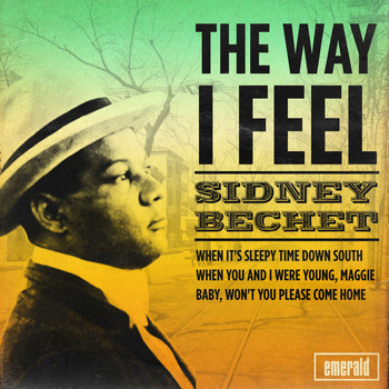 Sidney Bechet - The Way I Feel