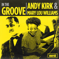 Andy Kirk, Mary Lou Williams - In the Groove