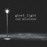 John McCutcheon - Ghost Light