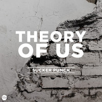 Theory of Us - Sucker Punch