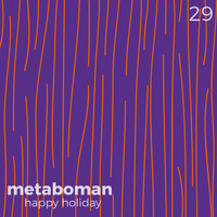 Metaboman - Happy Holiday