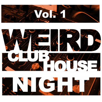 Various Artists - Weird Club House Night, Vol. 1