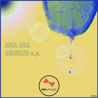 Aria Des - Squeeze EP