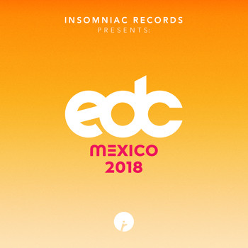 Various Artists - Insomniac Records Presents: EDC Mexico 2018