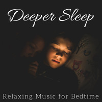 Increasing Skills Academy - Deeper Sleep: Relaxing Music for Bedtime, Baby Sleep, Quick Fall Asleep, Nature Sounds to Help You Sleep