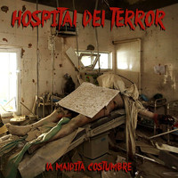 La Maldita Costumbre - El Hospital del Terror