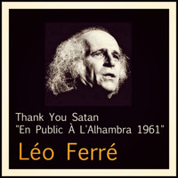 Léo Ferré - Thank You Satan "En Public à l'Alhambra 1961"