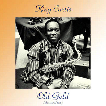 King Curtis - Old Gold (Remastered 2018)