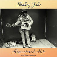 Shakey Jake - Remastered Hits (All Tracks Remastered)