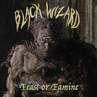 Black Wizard - Feast or Famine