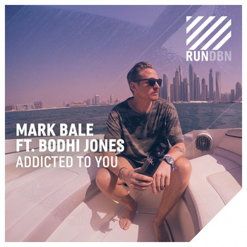 Mark Bale feat. Bodhi Jones - Addicted to You