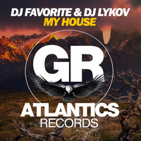 DJ Favorite & DJ Lykov - My House