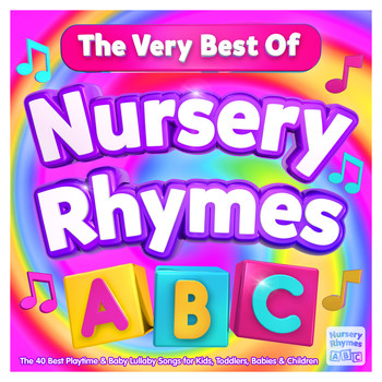 Nursery Rhymes ABC - Nursery Rhymes ABC - The Very Best Of - The 40 Best Playtime & Baby Lullaby Songs for Kids, Toddlers, Babies & Children