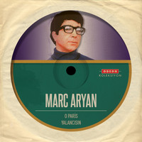 Marc Aryan - O Paris / Yalancısın
