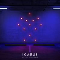 Icarus - Love Has Come Around