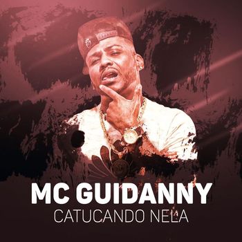 Mc Guidanny - Catucando nela (Explicit)
