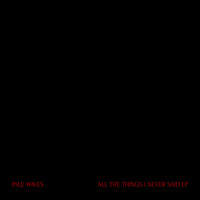 Pale Waves - ALL THE THINGS I NEVER SAID (Explicit)