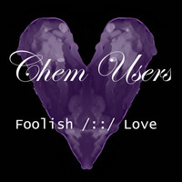 Chem Users - Foolish /::/ Love