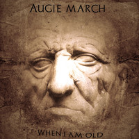 Augie March - When I Am Old