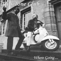 Two Tone Club - Where Going...