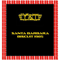 Y&T - Santa Barbara Biscuit, 1985 (Hd Remastered Edition)