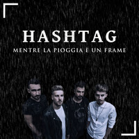 Hashtag - Mentre la pioggia è un frame
